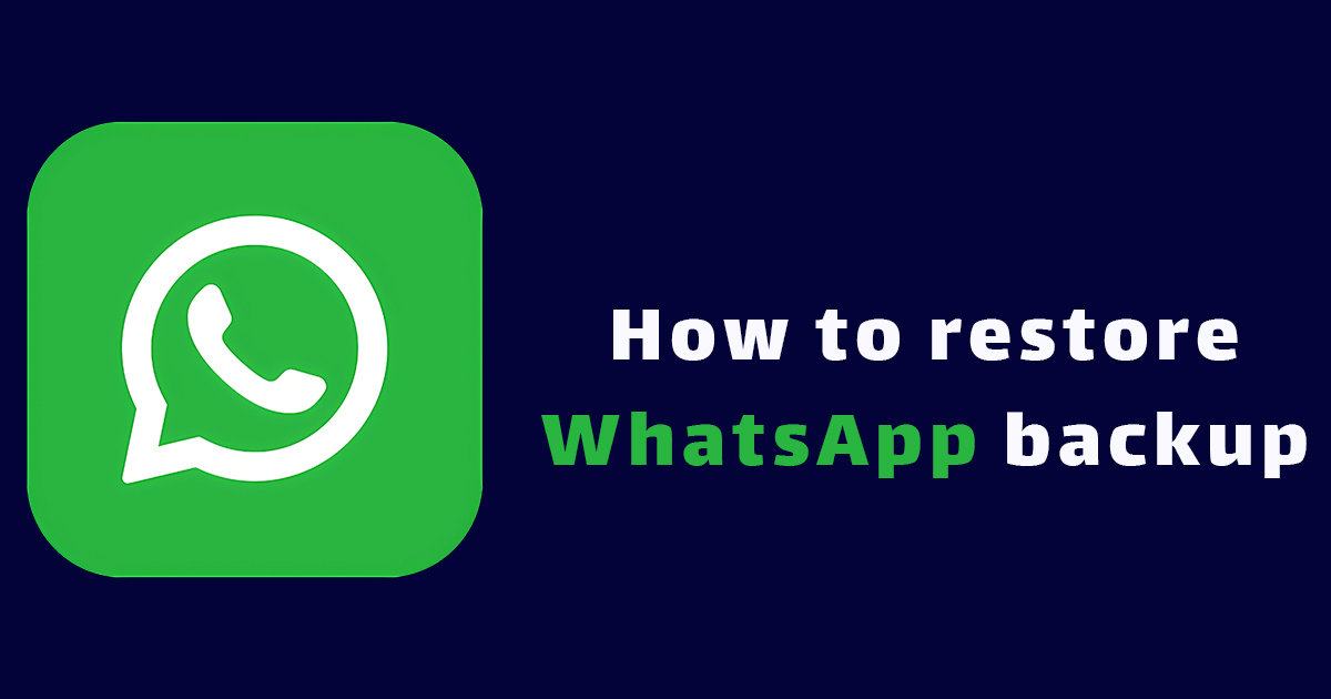 How to restore WhatsApp backup on Android and iPhone phones